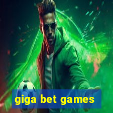 giga bet games